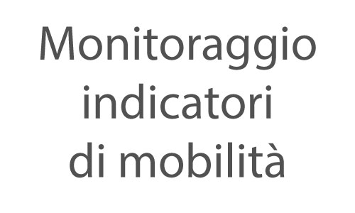 Monitoraggio indicatori di mobilità